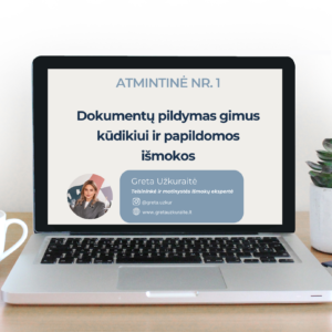 ATMINTINĖ nr. 1 – kaip pildyti dokumentus ir žinoti, kas priklauso gimus vaikui