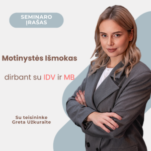 Seminaras – „Viskas apie motinystės išmokas dirbant su IDV”