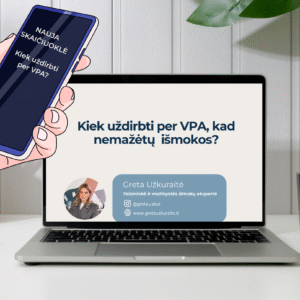 ATMINTINĖ + Skaičiuoklė – Kiek uždirbti VPA metu, kad nemažėtų išmokos?